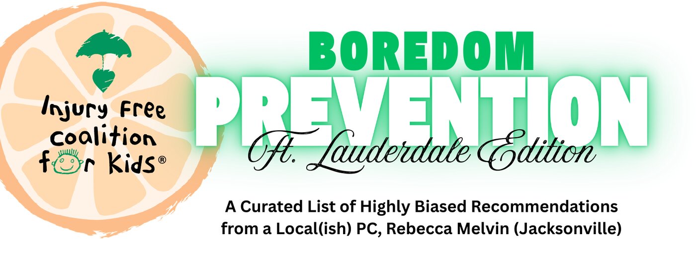 Boredom Prevention: Ft. Lauderdale Edition. A curated list of highly biased recommendations from a local(ish) PC, Rebecca Melvin.